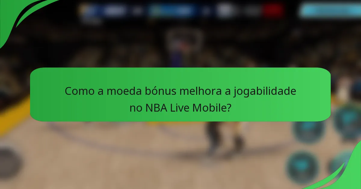 Como a moeda bónus melhora a jogabilidade no NBA Live Mobile?