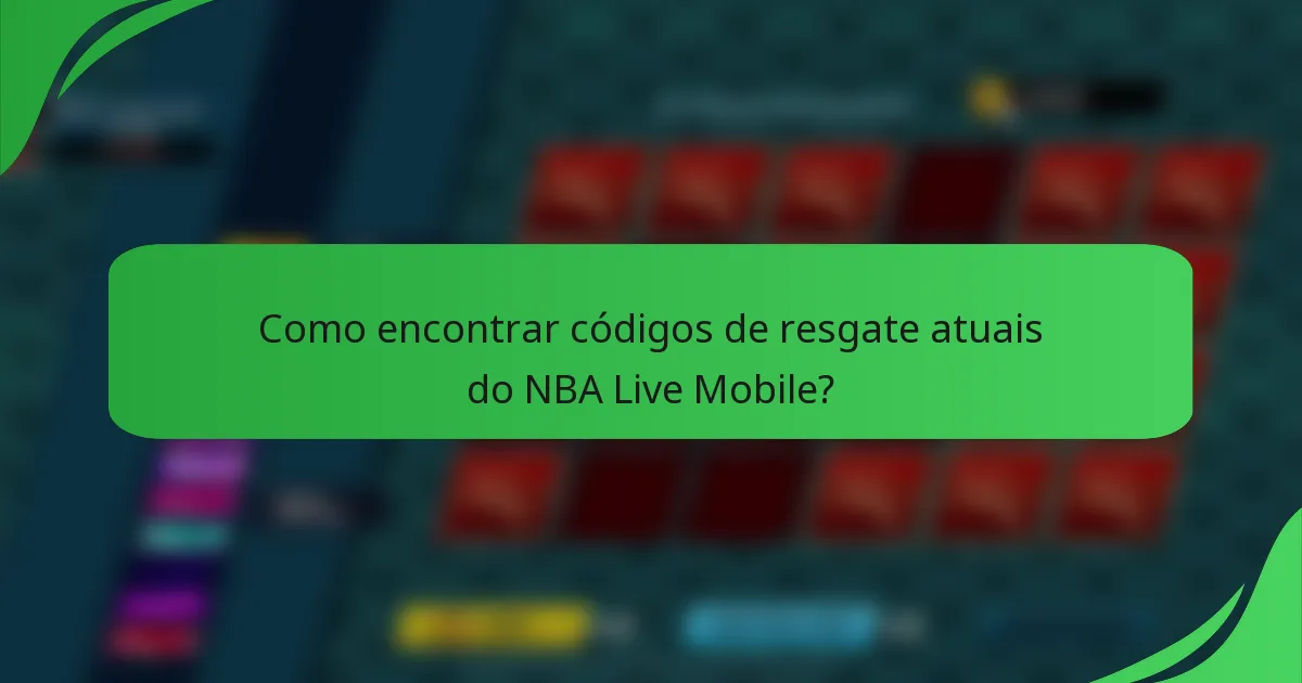 Como encontrar códigos de resgate atuais do NBA Live Mobile?