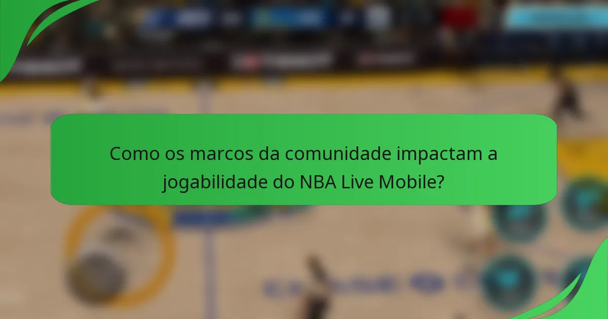 Como os marcos da comunidade impactam a jogabilidade do NBA Live Mobile?