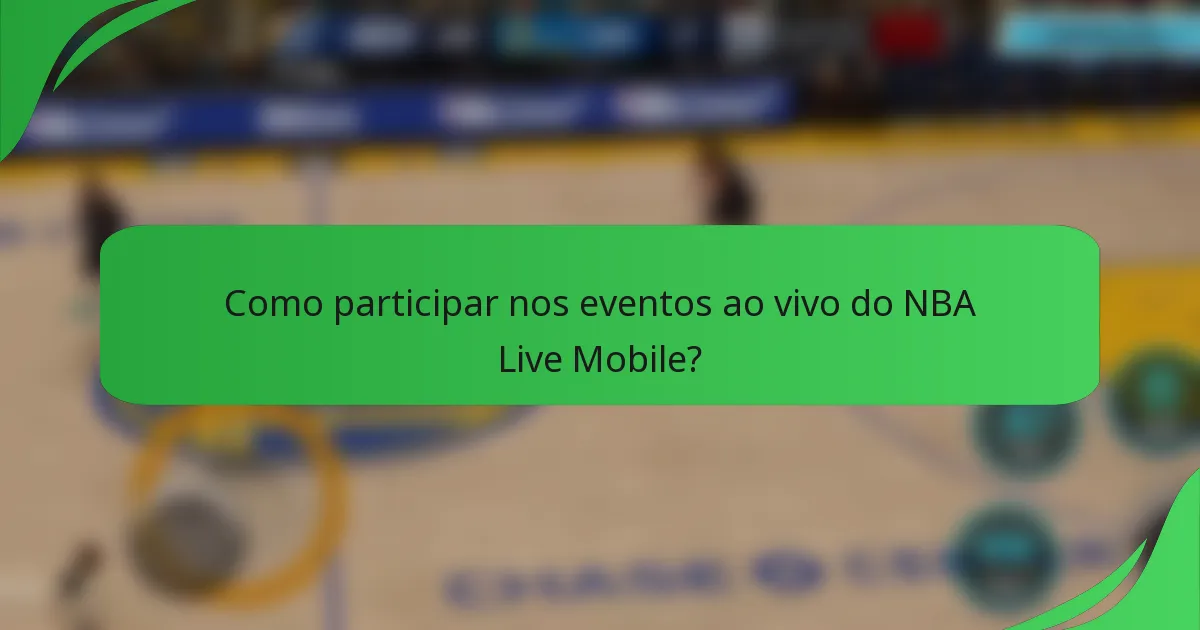 Como participar nos eventos ao vivo do NBA Live Mobile?