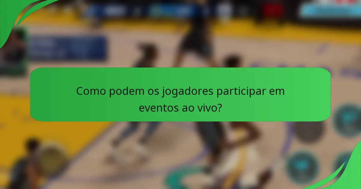 Como podem os jogadores participar em eventos ao vivo?