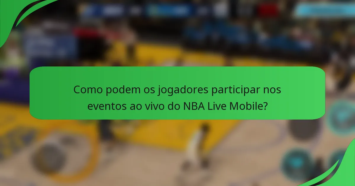 Como podem os jogadores participar nos eventos ao vivo do NBA Live Mobile?