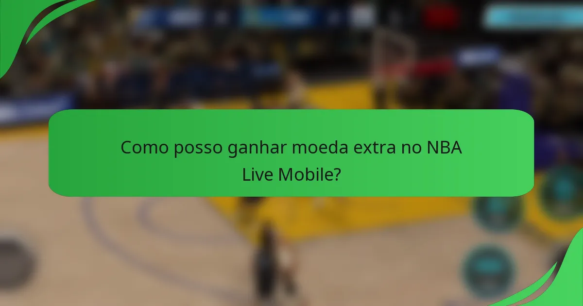 Como posso ganhar moeda extra no NBA Live Mobile?