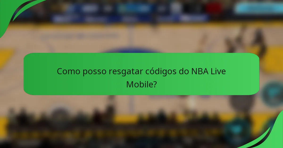 Como posso resgatar códigos do NBA Live Mobile?