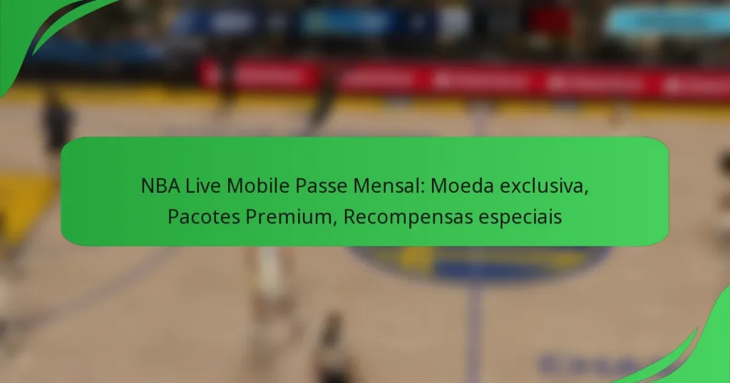 NBA Live Mobile Passe Mensal: Moeda exclusiva, Pacotes Premium, Recompensas especiais