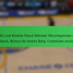 NBA Live Mobile Passe Mensal: Recompensas de feedback, Bónus de testes Beta, Conteúdo exclusivo