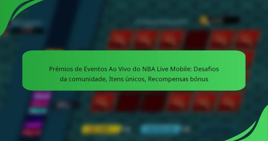 Prémios de Eventos Ao Vivo do NBA Live Mobile: Desafios da comunidade, Itens únicos, Recompensas bónus