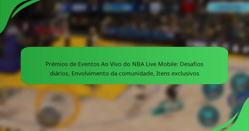 Prémios de Eventos Ao Vivo do NBA Live Mobile: Desafios diários, Envolvimento da comunidade, Itens exclusivos