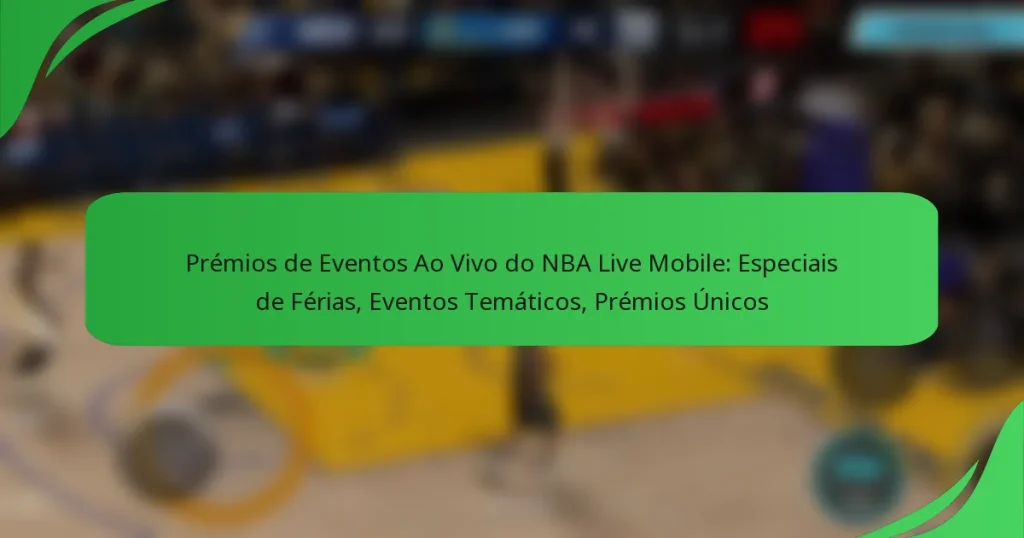 Prémios de Eventos Ao Vivo do NBA Live Mobile: Especiais de Férias, Eventos Temáticos, Prémios Únicos
