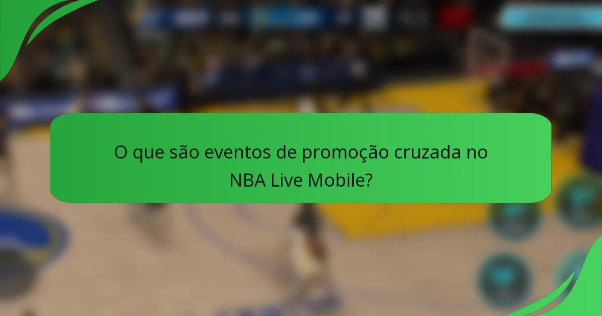 O que são eventos de promoção cruzada no NBA Live Mobile?