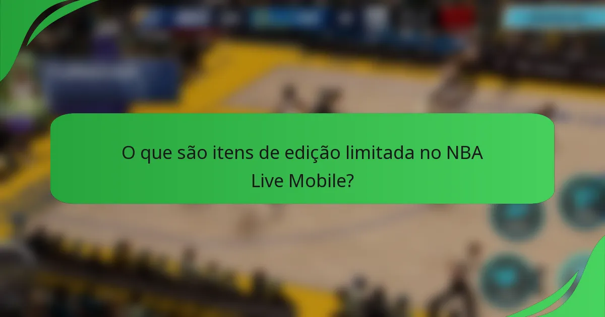 O que são itens de edição limitada no NBA Live Mobile?