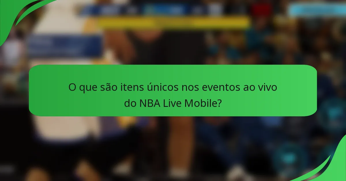 O que são itens únicos nos eventos ao vivo do NBA Live Mobile?
