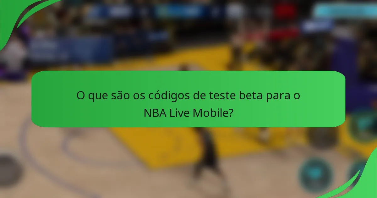 O que são os códigos de teste beta para o NBA Live Mobile?