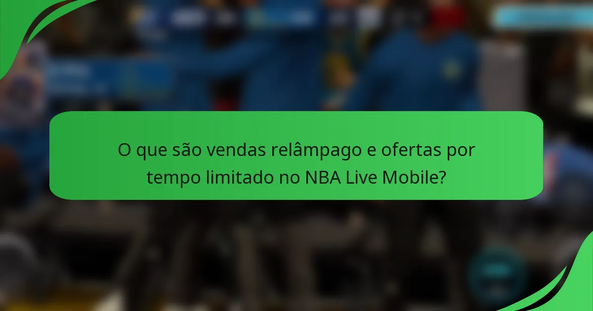 O que são vendas relâmpago e ofertas por tempo limitado no NBA Live Mobile?