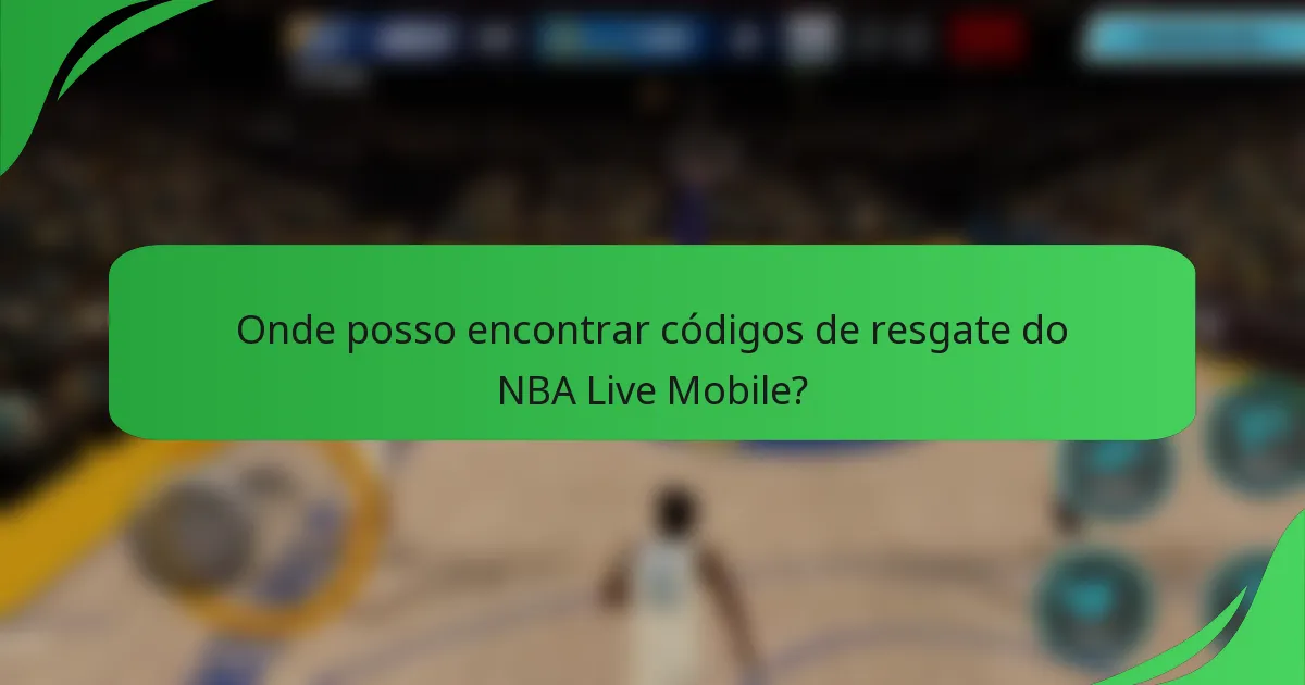 Onde posso encontrar códigos de resgate do NBA Live Mobile?