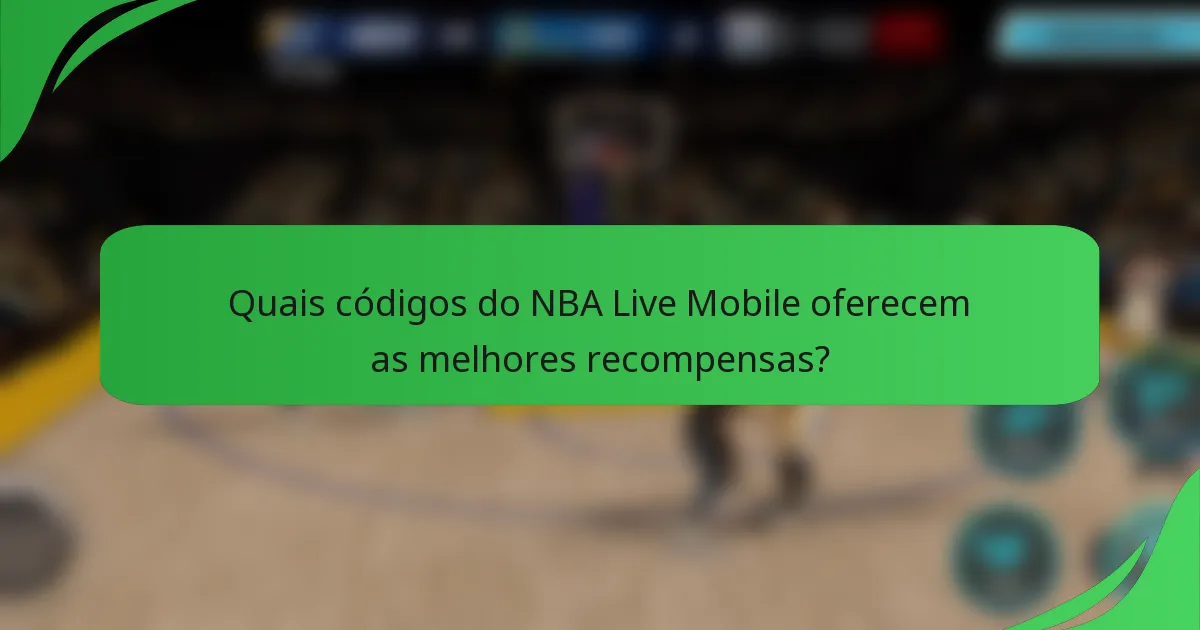 Quais códigos do NBA Live Mobile oferecem as melhores recompensas?