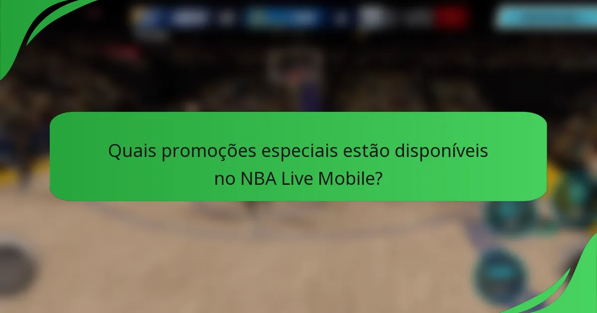 Quais promoções especiais estão disponíveis no NBA Live Mobile?