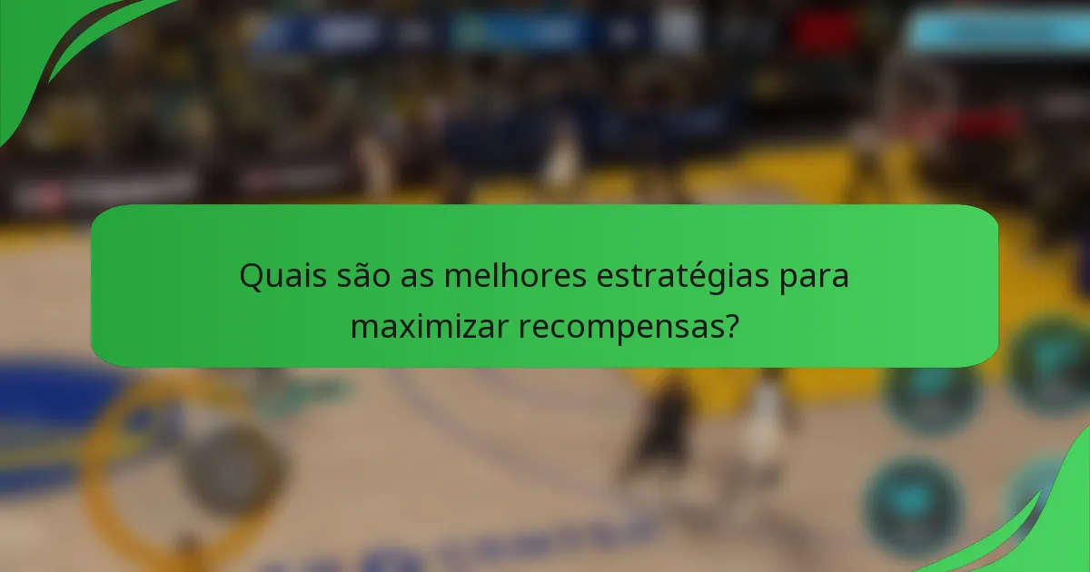 Quais são as melhores estratégias para maximizar recompensas?