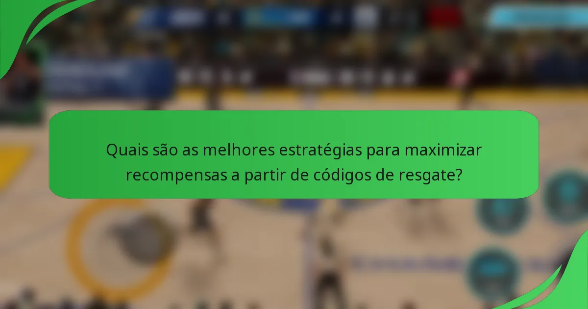 Quais são as melhores estratégias para maximizar recompensas a partir de códigos de resgate?