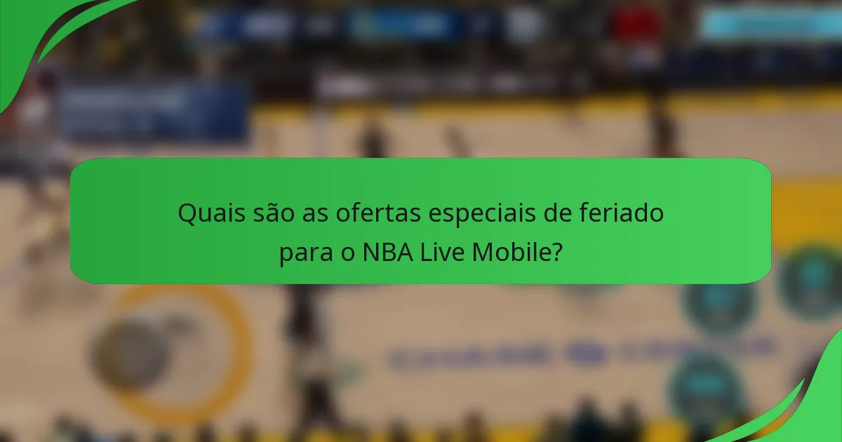 Quais são as ofertas especiais de feriado para o NBA Live Mobile?