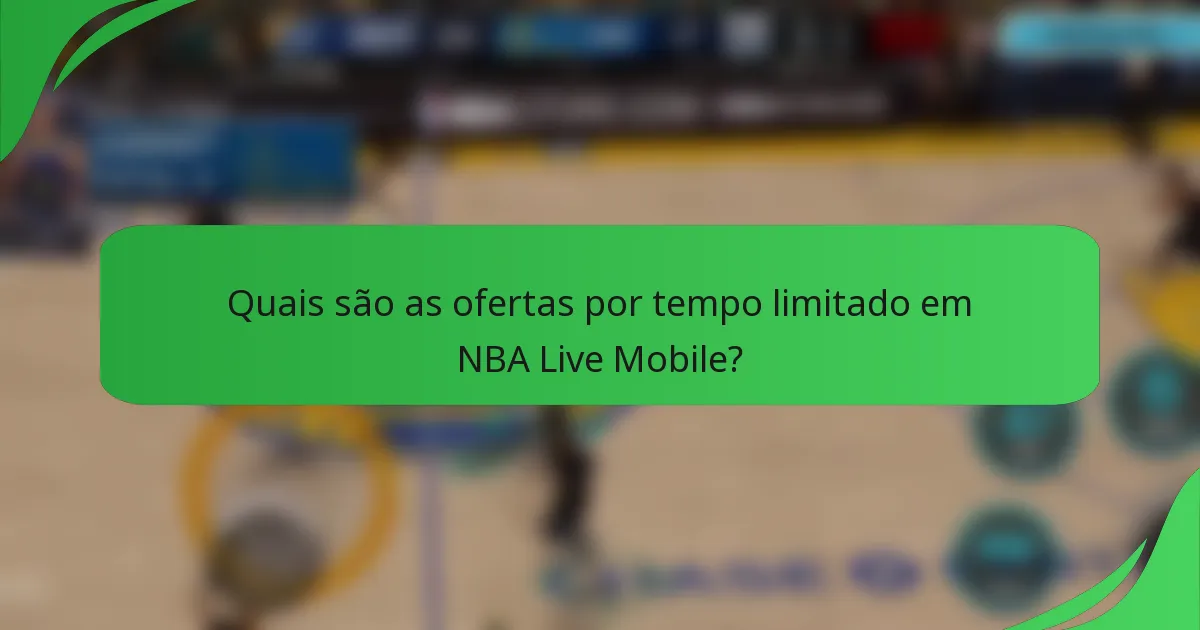 Quais são as ofertas por tempo limitado em NBA Live Mobile?