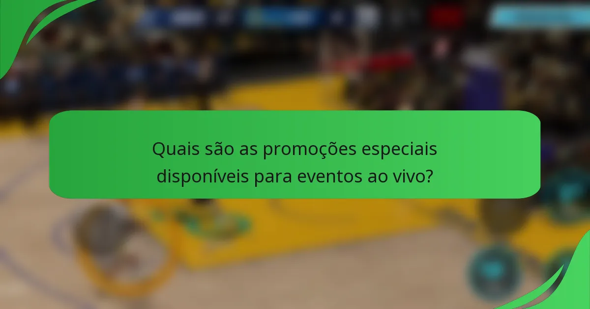 Quais são as promoções especiais disponíveis para eventos ao vivo?