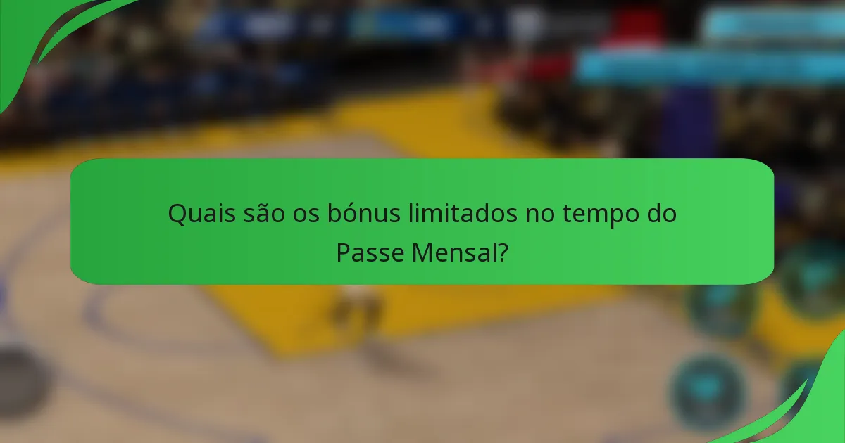 Quais são os bónus limitados no tempo do Passe Mensal?