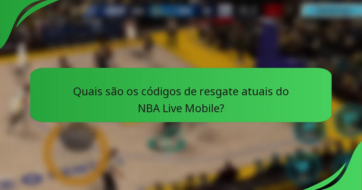 Quais são os códigos de resgate atuais do NBA Live Mobile?