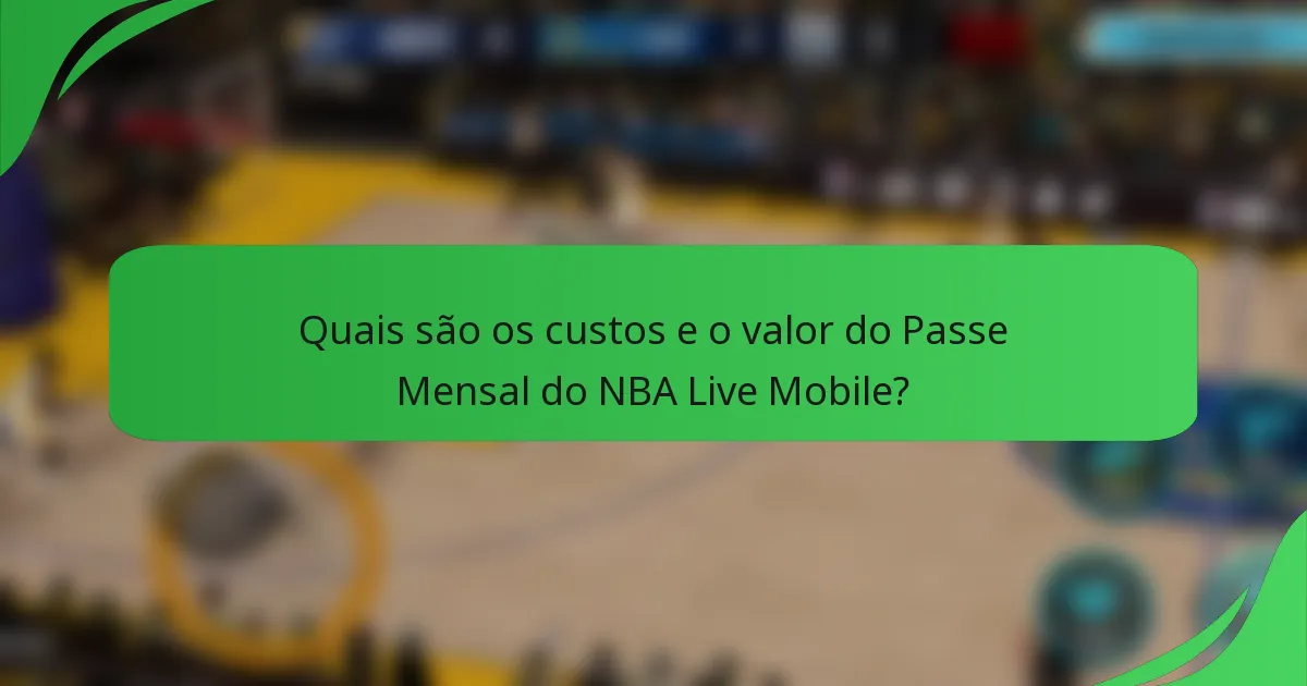 Quais são os custos e o valor do Passe Mensal do NBA Live Mobile?