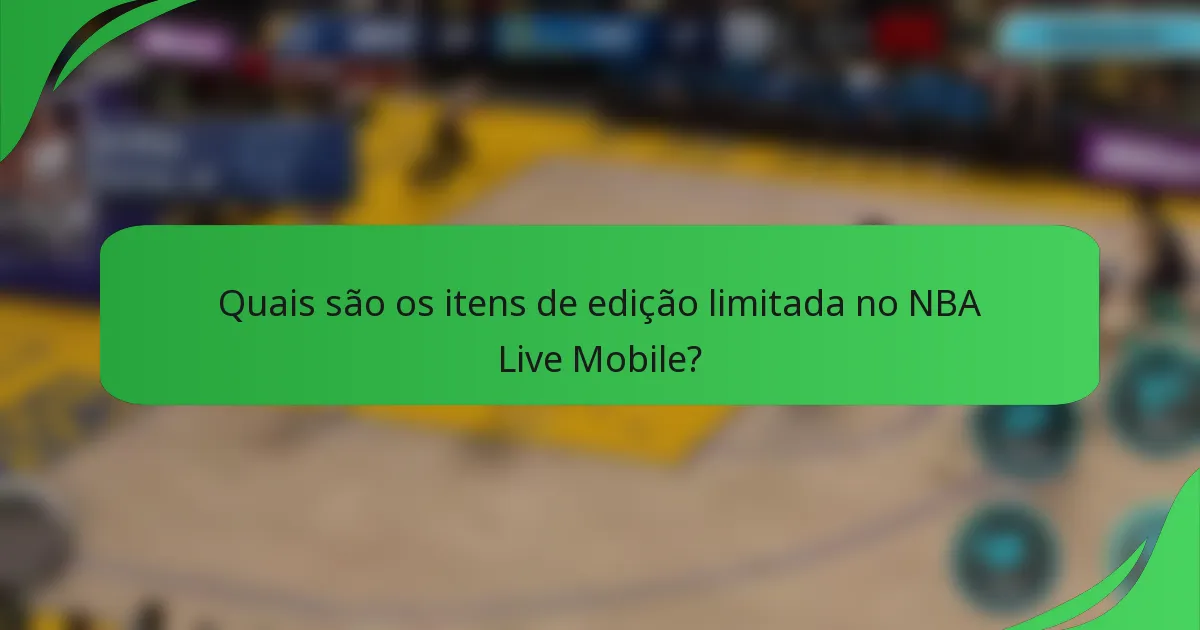 Quais são os itens de edição limitada no NBA Live Mobile?