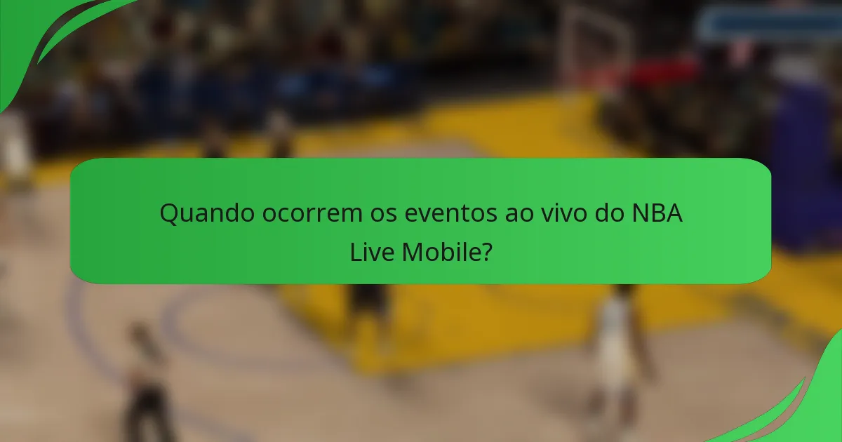 Quando ocorrem os eventos ao vivo do NBA Live Mobile?