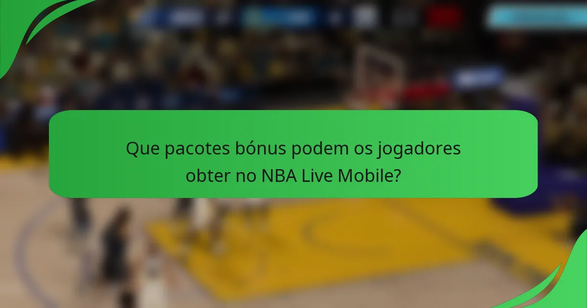 Que pacotes bónus podem os jogadores obter no NBA Live Mobile?