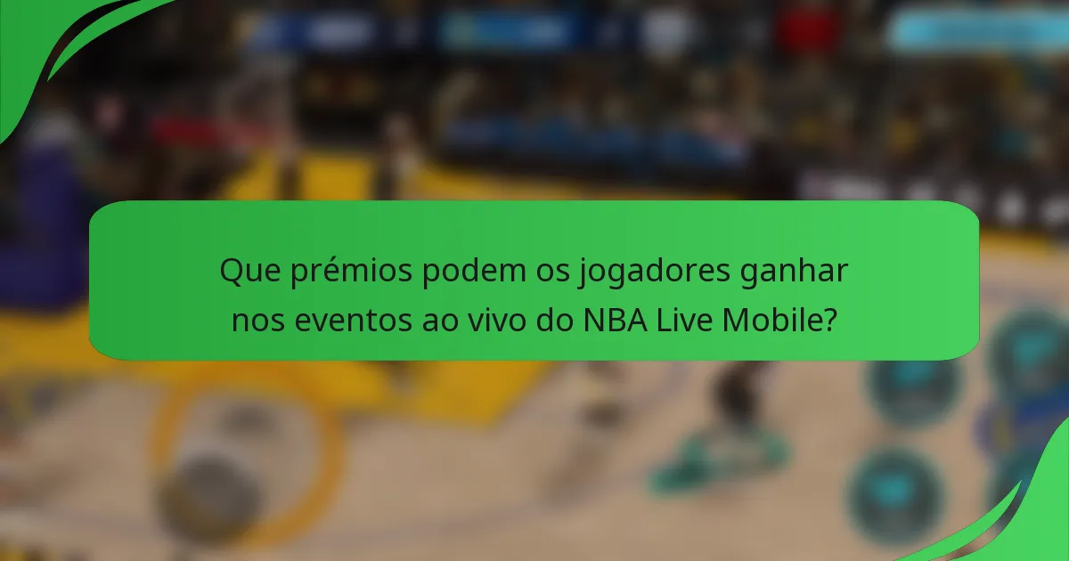 Que prémios podem os jogadores ganhar nos eventos ao vivo do NBA Live Mobile?